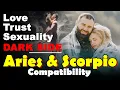 Aries and Scorpio Compatibility in Love Life Trust and Intimacy Scorpio and Aries Compatibility