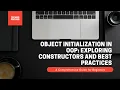 Object Initialization in OOP Exploring Constructors and Best Practices