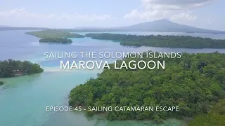Episode 45 – Sailing the Solomon Islands –    Marova lagoon
