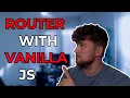 Want a Custom Router Watch Me Build One from Scratch with Vanilla JS