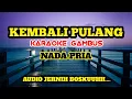 Download Lagu KEMBALI PULANG (VERSI GAMBUS) KARAOKE‼️Nada Pria