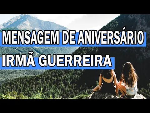 Download MP3 MENSAGEM DE ANIVERSÁRIO PARA IRMÃ GUERREIRA
