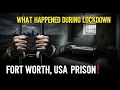 What Happened During Lockdown in Fort Worth USA Prison