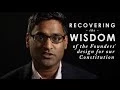 How to recover the wisdom of the US Constitution