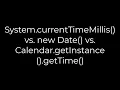 Java System currentTimeMillis vs new Date vs Calendar getInstance getTime 5solution