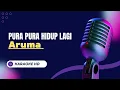 🎶 Pura Pura Hidup Lagi - Aruma (Karaoke) 🎶 HD Original Music