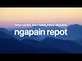 Ngapain Repot - Toton Caribo, Wizz Baker, Fresly Nikijuluw (Lyrics)