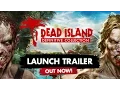 Video di Dead Island Definitive - Launch Trailer [IT]