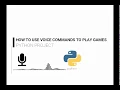 HOW TO PLAY ANY GAME WITH VOICE COMMANDS USING PYTHON