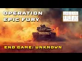 OPERATION EPIC FURY - ENDGAME UNKNOWN