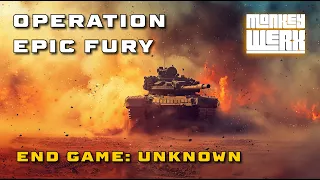 OPERATION EPIC FURY - ENDGAME UNKNOWN