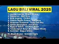 LAGU BALI VIRAL 2025 // MANTAP \u0026 KEREN LAGUNYA POKOKNYA