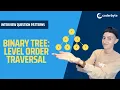Step by step guide to level order binary tree traversals in Javascript