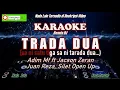 Download Lagu Trada Dua Karaoke DJ Remix (ADIM MF ft Juan Reza Jacson Zeran Silet Open UP)