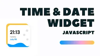 Time Date Widget Using JS HTML CSS JS