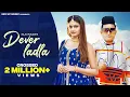 Lagu DEVAR LADLA - Full Video | Raju Punjabi | Priya Soni | New Haryanvi Songs Haryanavi 2022 | DJ Songs