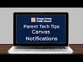 Parent Tech Tip Canvas Notifications