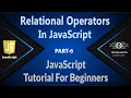 06 Relational OR Comparison Operators In JavaScript Operators Learn JavaScript