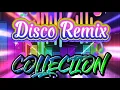 Lagu 💥DISCO REMIX COLLECTION 💥 NONSTOP DANCE REMIX 💥