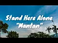 Stand Here Alone - Mantan (Lirik)