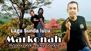 Download lagu Sunda lucu ngacapruk bikin ketawa ngakak gokil kocak abis, Markonah MP3