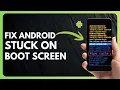 How to Fix Android Stuck on Boot Screen