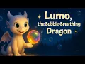 Lumo the Bubble Dragon Bedtime Story Sleep Story