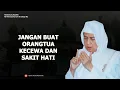 Download Lagu Jangan Buat Orangtua Kecewa dan Sakit Hati - KH Ahmad Asrori Al Ishaqi