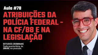 🔴 AULA #78- TUDO QUE VOCÊ PRECISA SABER SOBRE AS ATRIBUIÇÕES DA PF 🔴