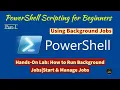 Module 11-Hands-On Lab 1 1 How to Run Background Jobs Start Manage Jobs in Windows PowerShell