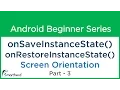 Android Tutorial Screen Orientation Part - 3 onSaveInstanceState onRestoreInstanceState