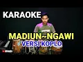 Download Lagu KARAOKE ~ MADIUN-NGAWI (SONNYJOSZ) • VERSI KOPLO RASA ORKES | NADA DUET