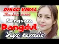 Lagu DISCO DANGDUT REMIX SLOW BASS NONSTOP 2026 !! SENGSARA LAGU TERPOPULER 
