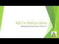 SQL for Alteryx Users Part 4 Managing Database Objects