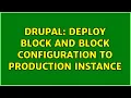 Drupal Deploy block and block configuration to production instance
