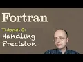 Fortran Tuto 8 Handling Precision
