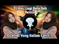 Download Lagu DJ AKU LAGI BETE BEIB REMIX VIRAL TIKTOK TERBARU 2024