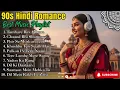 🌸 Romantic Hindi Songs 90s – Bollywood Love Classics Jukebox