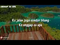 Download Lagu Lirik Lagu KO JALAN JUGA SONDOR BILANG | ANGGAP SA APA - Anak Kompleks