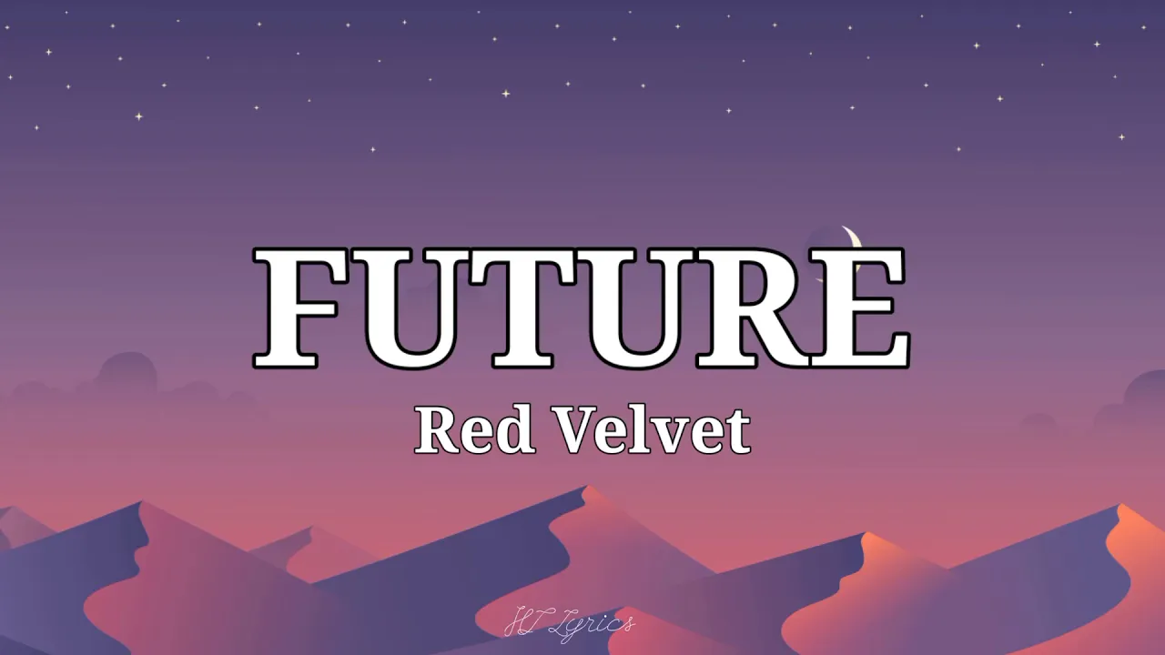 RED VELVET- FUTURE (ROMANIZED LYRICS) [START-UP OST PART I]
