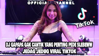 Download DJ GAPAPA GAK CANTIK YANG PENTING PEDE SLEBEWW FULL BEAT VIRAL TIKTOK LBDJS MP3