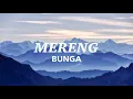 Bunga - Mereng Lirik