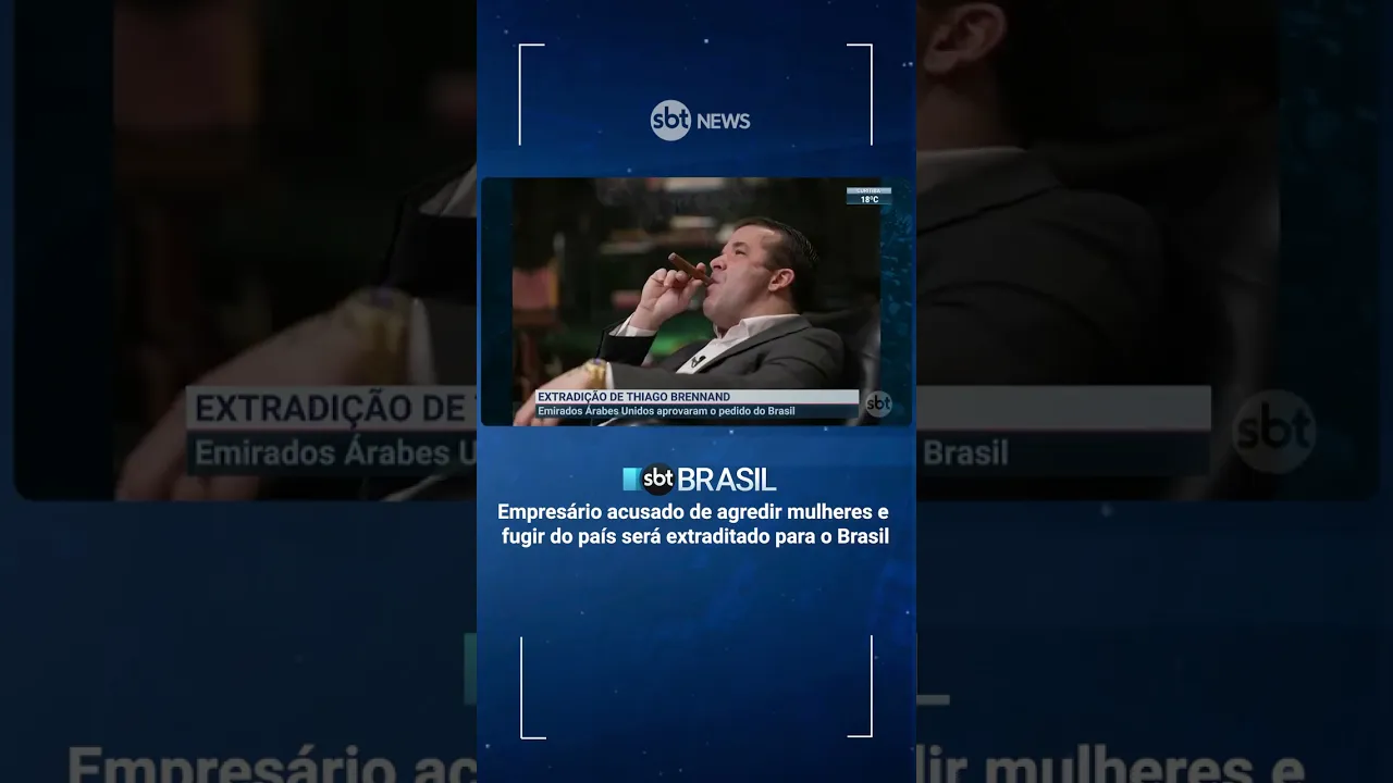 Empresário acusado de agredir mulheres e fugir do país será extraditado para o Brasil #shots