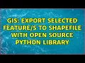 GIS Export selected to shapefile with open source python library