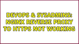 DevOps SysAdmins Nginx reverse proxy to https not working