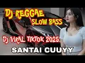 Download Lagu DJ REGGAE SLOW BASS FYP VIRAL TIKTOK 2025 _ DJ CAMPURAN SLOW BASS TEMAN SANTAI DIRUMAH