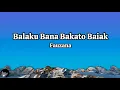 Lagu Fauzana - Balaku Bana Bakato Baiak (Lyrics)