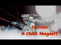 Download Lagu Is Leon A Chick Magnet?