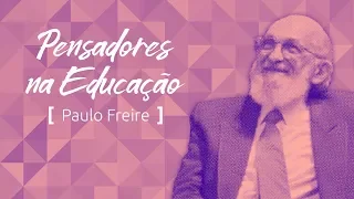 Pensadores na Educação: Paulo Freire e a educação para mudar o mundo