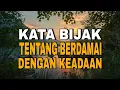 KATA-KATA BIJAK TENTANG BERDAMAI DENGAN KEADAAN